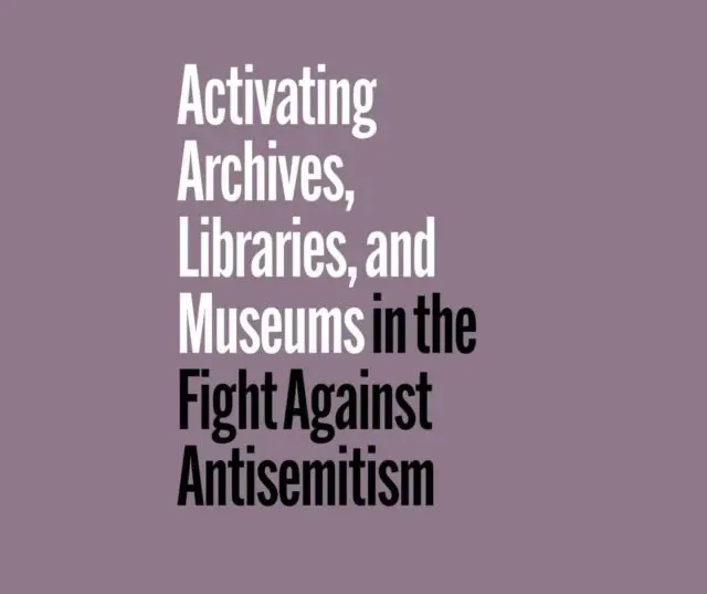 Activating archives, libraries, and museums in the fight against antisemitism